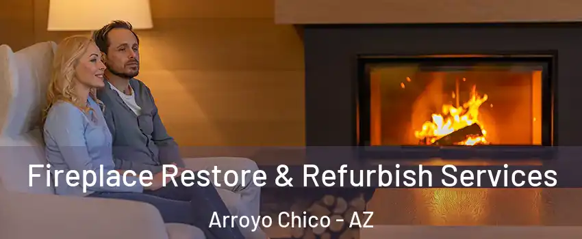 Fireplace Restore & Refurbish Services Arroyo Chico - AZ