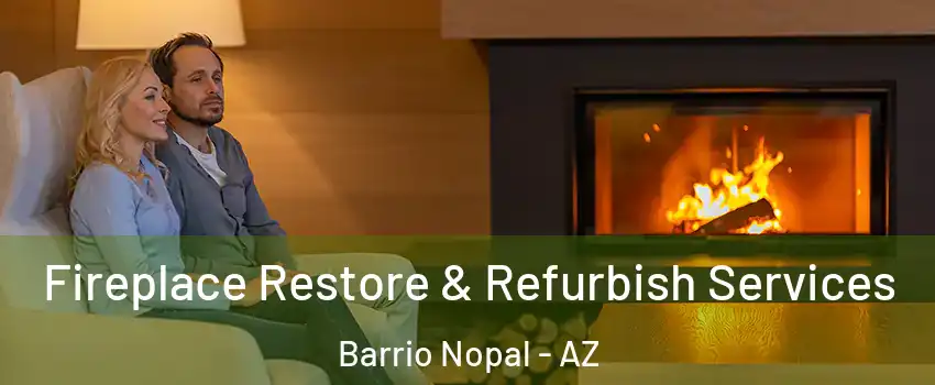 Fireplace Restore & Refurbish Services Barrio Nopal - AZ
