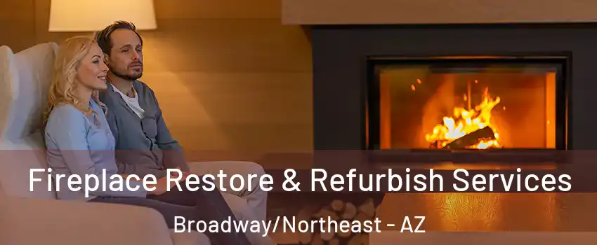 Fireplace Restore & Refurbish Services Broadway/Northeast - AZ
