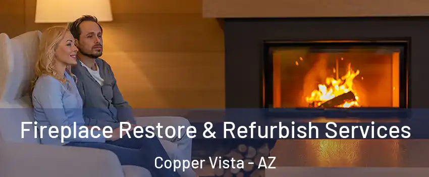 Fireplace Restore & Refurbish Services Copper Vista - AZ