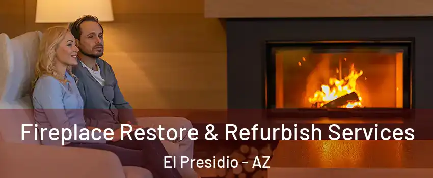 Fireplace Restore & Refurbish Services El Presidio - AZ