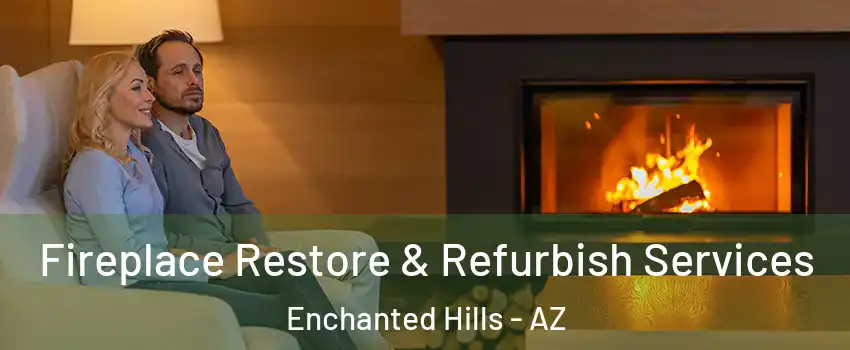 Fireplace Restore & Refurbish Services Enchanted Hills - AZ