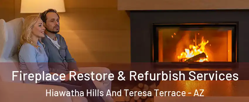 Fireplace Restore & Refurbish Services Hiawatha Hills And Teresa Terrace - AZ