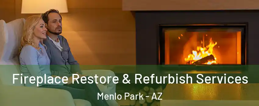 Fireplace Restore & Refurbish Services Menlo Park - AZ