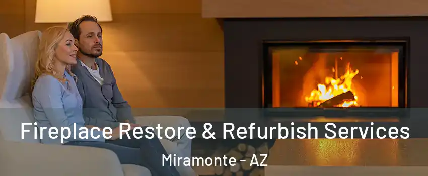 Fireplace Restore & Refurbish Services Miramonte - AZ