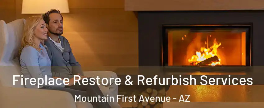 Fireplace Restore & Refurbish Services Mountain First Avenue - AZ