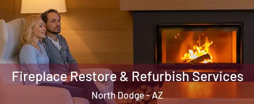 Fireplace Restore & Refurbish Services North Dodge - AZ