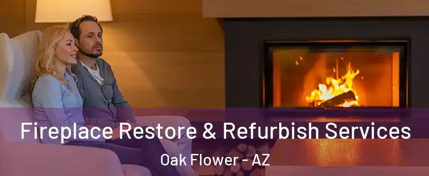 Fireplace Restore & Refurbish Services Oak Flower - AZ