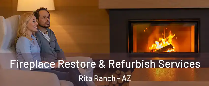 Fireplace Restore & Refurbish Services Rita Ranch - AZ