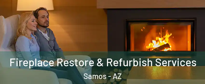 Fireplace Restore & Refurbish Services Samos - AZ