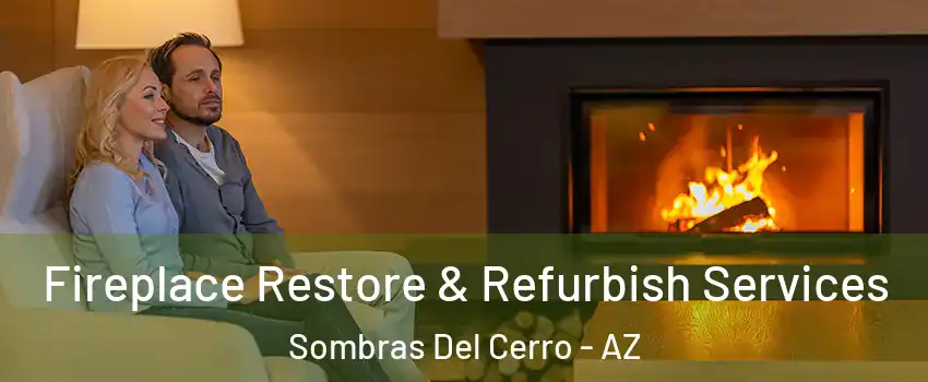 Fireplace Restore & Refurbish Services Sombras Del Cerro - AZ