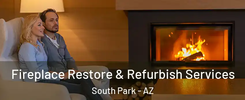 Fireplace Restore & Refurbish Services South Park - AZ
