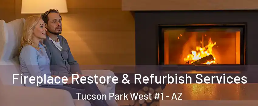 Fireplace Restore & Refurbish Services Tucson Park West #1 - AZ