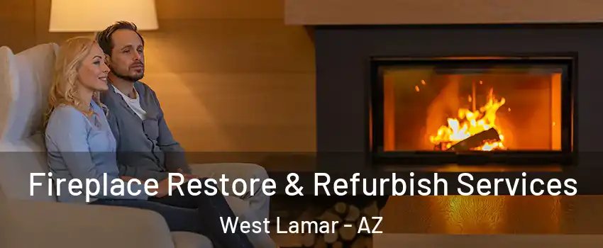 Fireplace Restore & Refurbish Services West Lamar - AZ