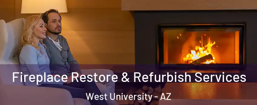 Fireplace Restore & Refurbish Services West University - AZ