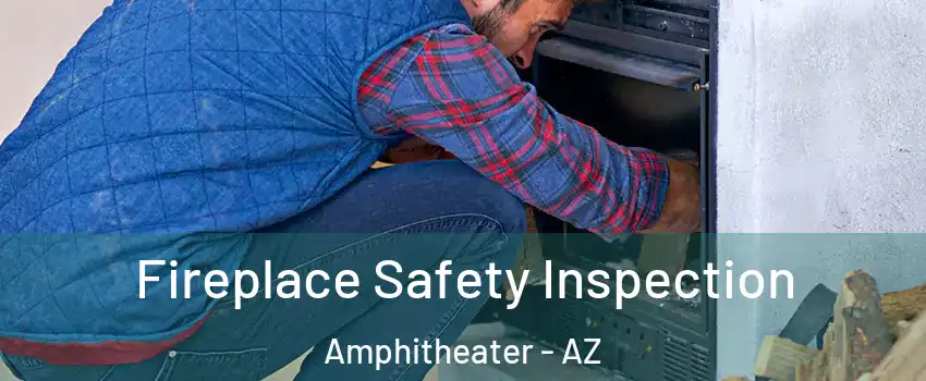 Fireplace Safety Inspection Amphitheater - AZ