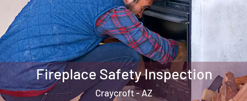 Fireplace Safety Inspection Craycroft - AZ