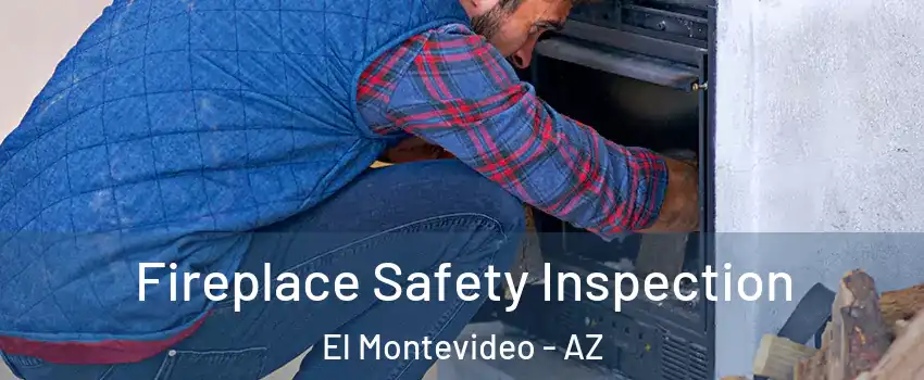 Fireplace Safety Inspection El Montevideo - AZ