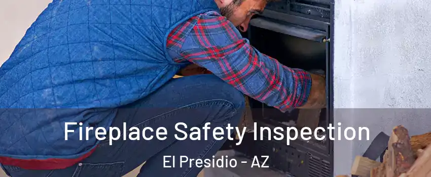 Fireplace Safety Inspection El Presidio - AZ