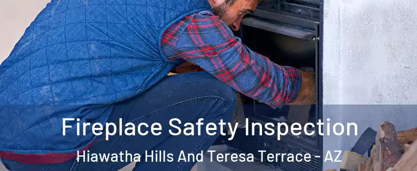 Fireplace Safety Inspection Hiawatha Hills And Teresa Terrace - AZ