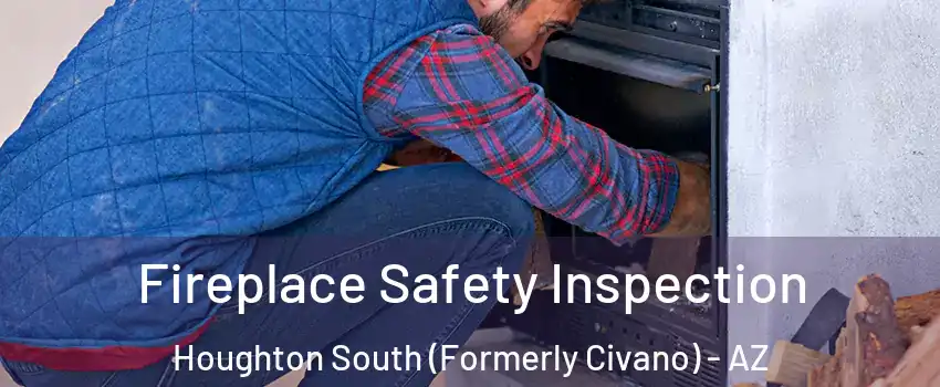 Fireplace Safety Inspection Houghton South (Formerly Civano) - AZ