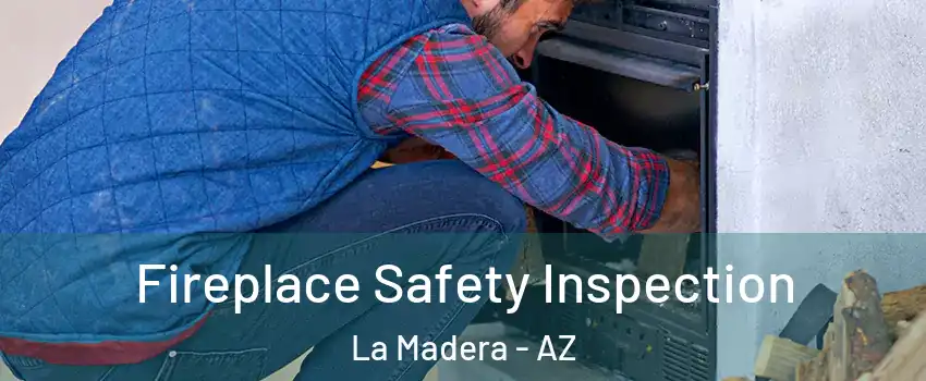 Fireplace Safety Inspection La Madera - AZ