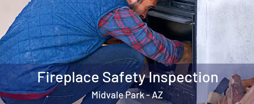 Fireplace Safety Inspection Midvale Park - AZ