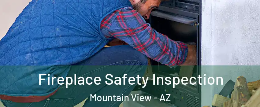Fireplace Safety Inspection Mountain View - AZ