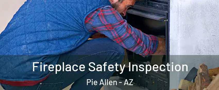 Fireplace Safety Inspection Pie Allen - AZ