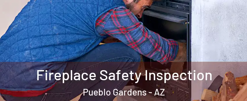 Fireplace Safety Inspection Pueblo Gardens - AZ