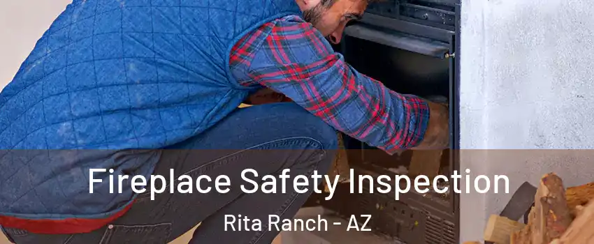 Fireplace Safety Inspection Rita Ranch - AZ