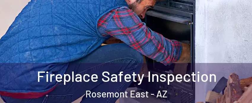Fireplace Safety Inspection Rosemont East - AZ