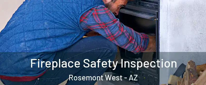 Fireplace Safety Inspection Rosemont West - AZ