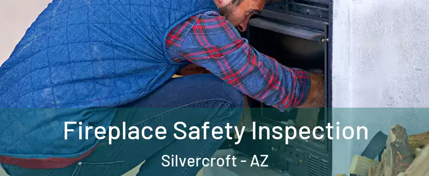 Fireplace Safety Inspection Silvercroft - AZ