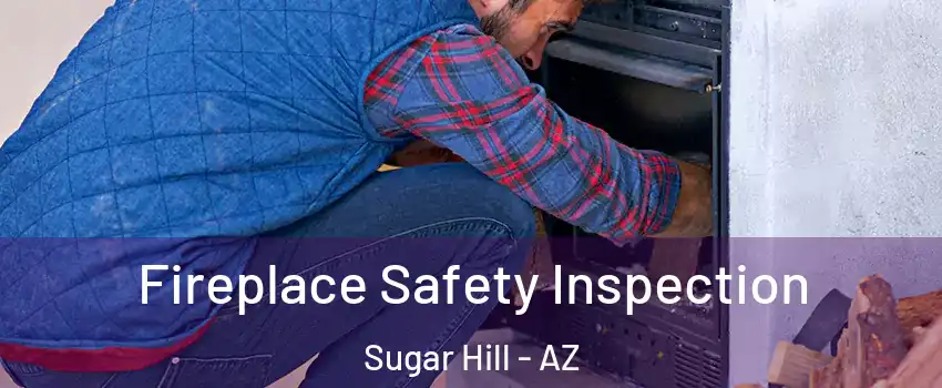 Fireplace Safety Inspection Sugar Hill - AZ