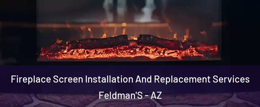 Fireplace Screen Installation And Replacement Services Feldman'S - AZ