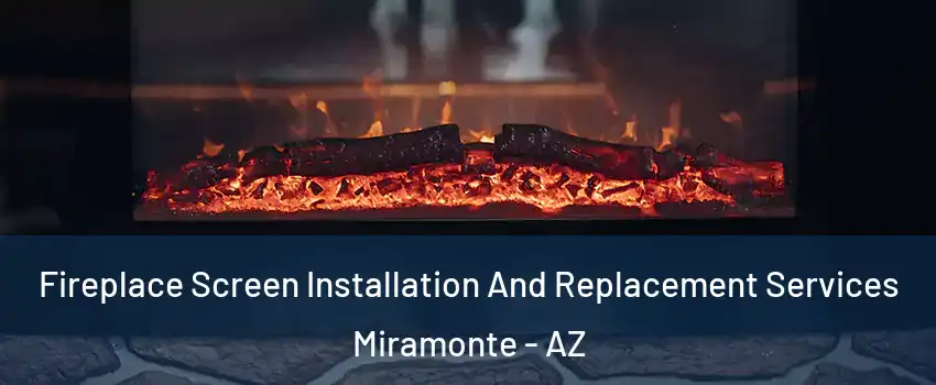 Fireplace Screen Installation And Replacement Services Miramonte - AZ