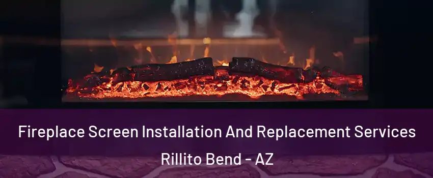 Fireplace Screen Installation And Replacement Services Rillito Bend - AZ