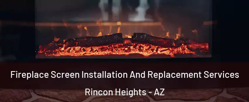Fireplace Screen Installation And Replacement Services Rincon Heights - AZ