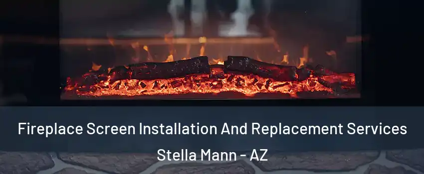 Fireplace Screen Installation And Replacement Services Stella Mann - AZ