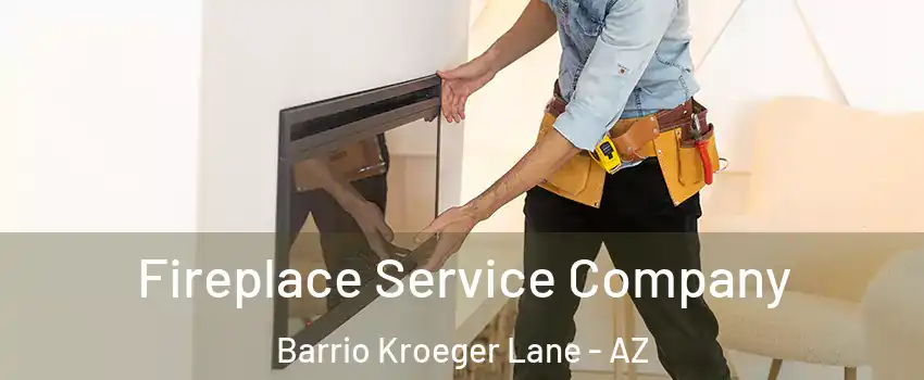 Fireplace Service Company Barrio Kroeger Lane - AZ