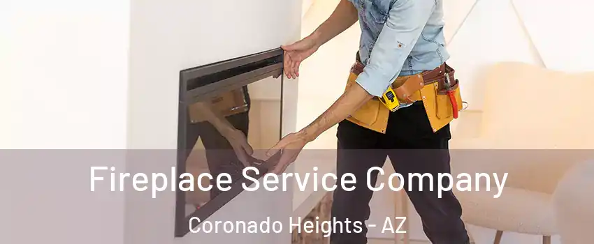 Fireplace Service Company Coronado Heights - AZ