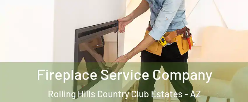 Fireplace Service Company Rolling Hills Country Club Estates - AZ