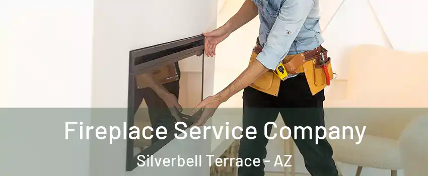 Fireplace Service Company Silverbell Terrace - AZ