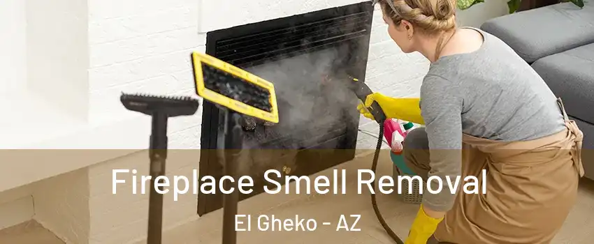 Fireplace Smell Removal El Gheko - AZ