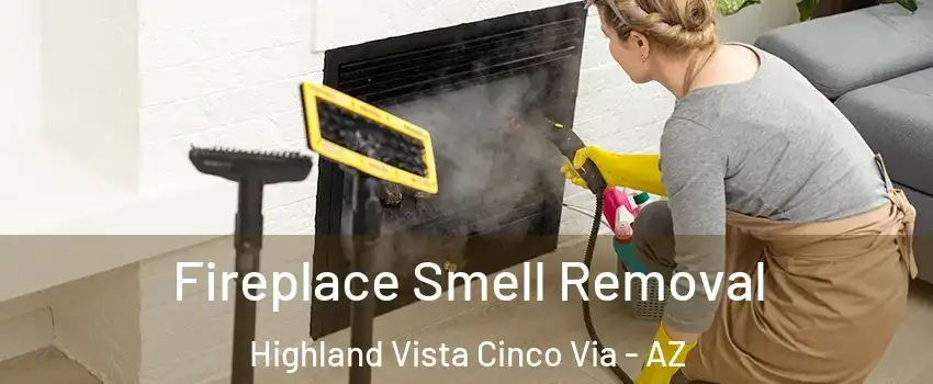 Fireplace Smell Removal Highland Vista Cinco Via - AZ