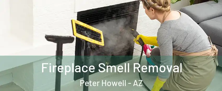 Fireplace Smell Removal Peter Howell - AZ