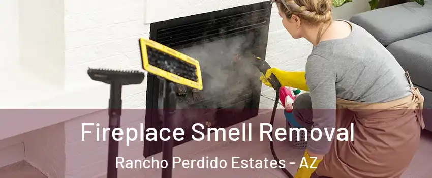 Fireplace Smell Removal Rancho Perdido Estates - AZ