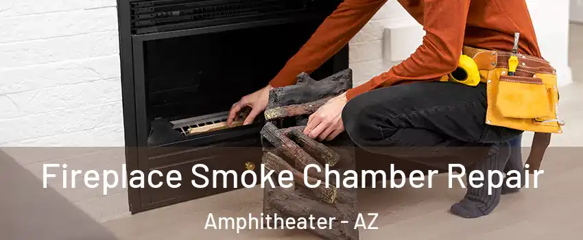 Fireplace Smoke Chamber Repair Amphitheater - AZ