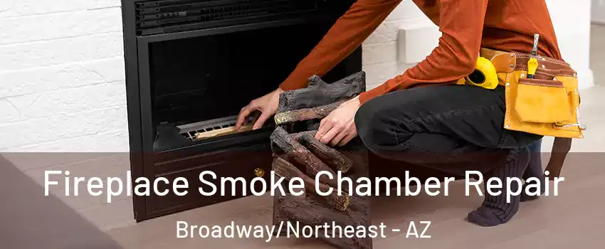 Fireplace Smoke Chamber Repair Broadway/Northeast - AZ